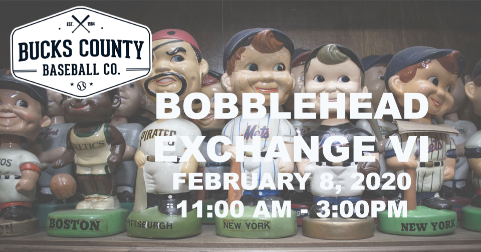 BUCKS COUNTY BASEBALL CO TO HOST BOBBLEHEAD EXCHANGE VI ON FEBRUARY 8