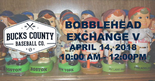 BUCKS COUNTY BASEBALL CO TO HOST BOBBLEHEAD EXCHANGE V ON APRIL 14