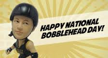 INAUGURAL NATIONAL BOBBLEHEAD DAY HAS ARRIVED!